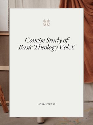 cover image of Concise Study of Basic Theology Vol X